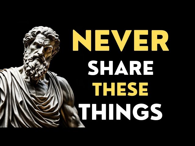 Never Share These 5 Things With Anyone (Stoicism)