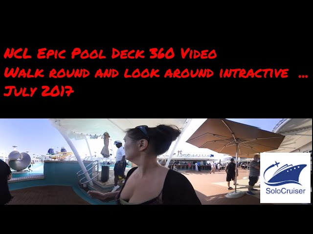 NCL Epic Pool Walk around 360  View - Norwegian Epic July 2017