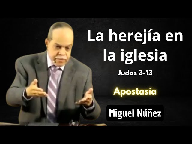 La herejía en la iglesia | Judas 3-13 | Miguel Núñez