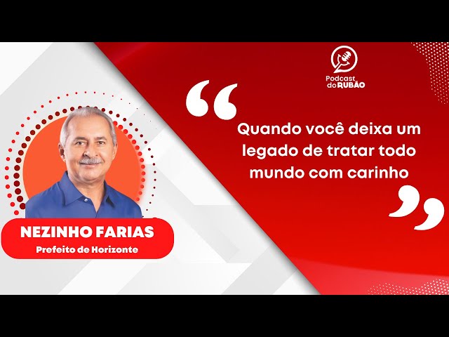 Quando você deixa um legado de tratar todo mundo com carinho" [Nezinho Farias] - Cortes do Rubão