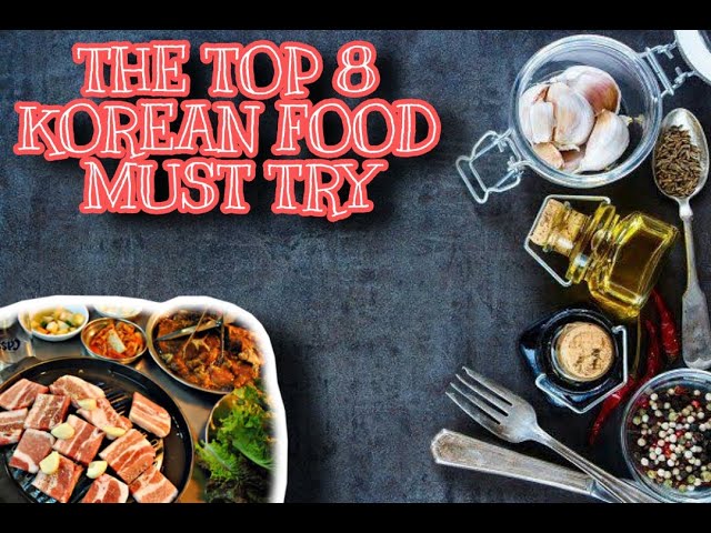 THE TOP 8 KOREAN FOOD | MUST TRY | EvanZTopicS