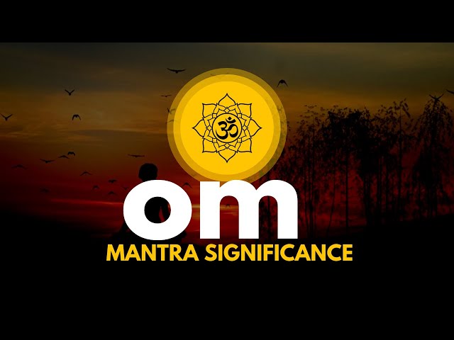 OM Mantra / Sign /Meaning/Significance