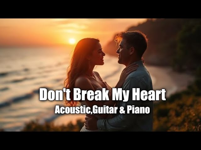 Don’t Break My Heart – Acoustic Ballad | English Love Song(Official Lyrics Video)