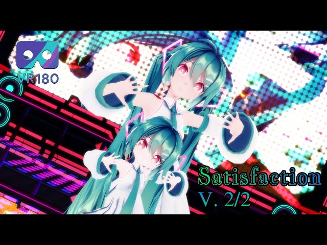 [MMD VR] [VR180] [4K] SATISFACTION V.2 Sour式初音ミク Hatsune miku