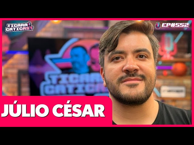 JÚLIO CÉSAR (POSSE DO TRUMP) - TICARACATICAST | EP 552