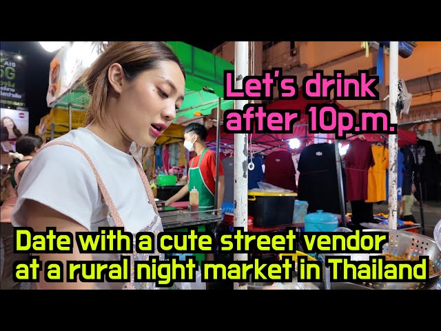 Date with a cute Thai street vendor Ep.1, She asked me out after 10 p.m