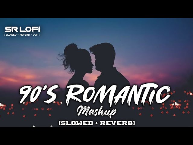 90's Romantic Mashup | (Slowed Reverb) | No Copyright | #Copyrightfree #ncshindisongs #lofi