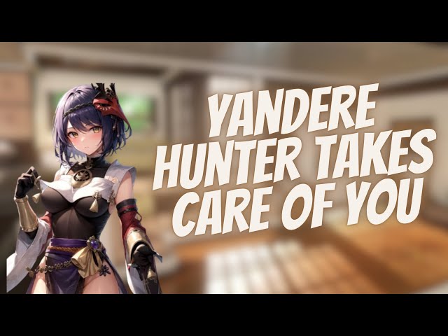 Yandere Hunter Takes Care Of You {F4M}  [ASMR ROLEPLAY]