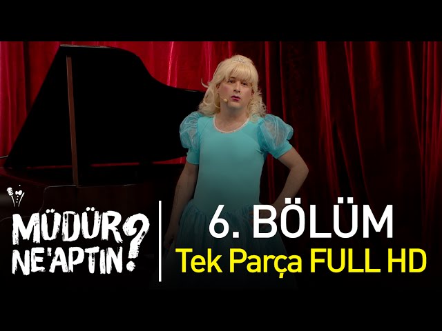 Müdür Ne'aptın? 6. Bölüm Tek Parça Full HD - Bipsiz