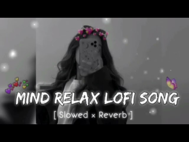 Best Mind Relaxing Slowed And Reverb Songs #lofi #lofimusicfriend