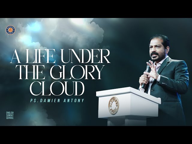 A LIFE UNDER THE GLORY CLOUD | Ps. Damien Antony