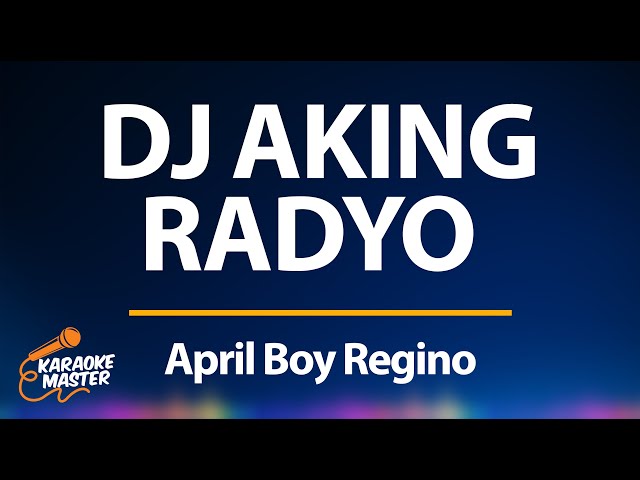 DJ Aking Radyo - April Boy Regino (KARAOKE)