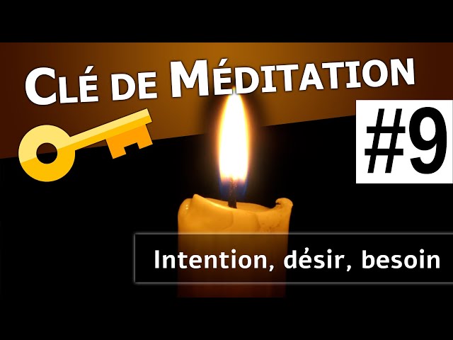 🔑 Clé de Méditation #9 : Intention, désir et besoin