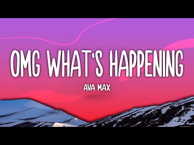 Ava Max - OMG What's Happening (Lyrics)