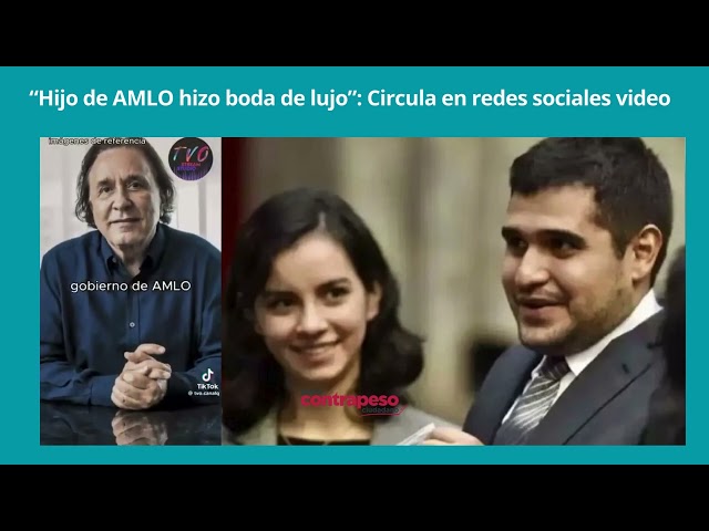 “Hijo de AMLO hizo boda de lujo”: Circula en redes sociales video