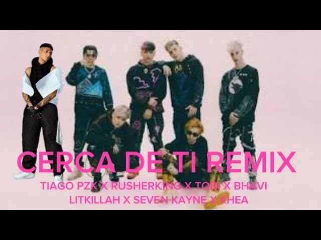 TIAGO PZK, RUSHERKING, TOBI, BHAVI, LITKILLAH, SEVEN KAYNE, KHEA - CERCA DE TI REMIX (MUSIC VIDEO)