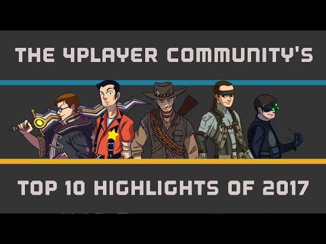 The 4Player Community's Top 10 Highlights of 2017!