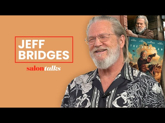 Jeff Bridges on embracing The Dude, “The Old Man” Season 2  and beating cancer  | Salon Talks