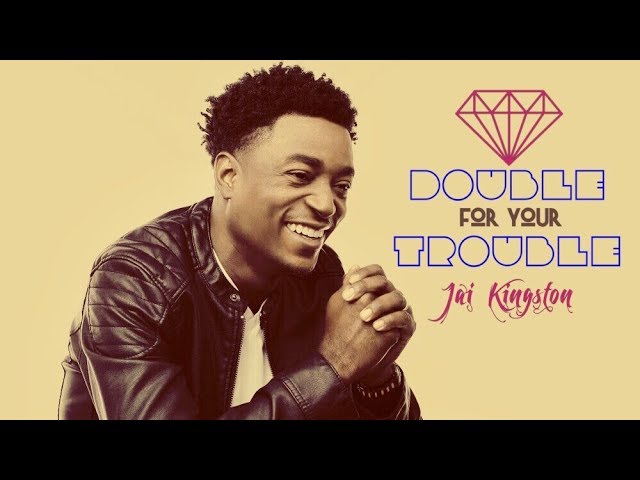 JAI KINGSTON - DOUBLE FOR YOUR TROUBLE  Lyric Video HD