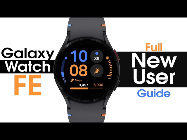 Samsung Galaxy Watch FE Complete New User Guide