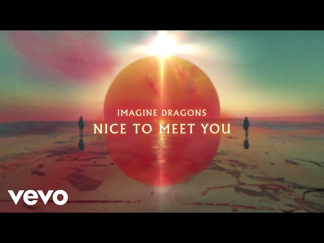 Imagine Dragons - Nice To Meet You (Official Lyric Video)