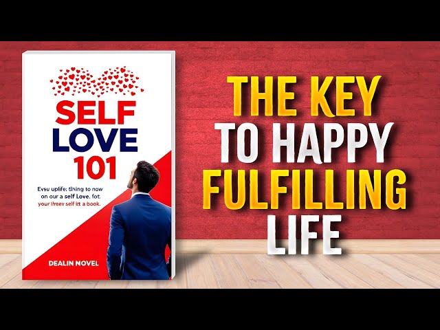 Self-Love 101: The Key to a Happy, Fulfilling Life (Audiobook)