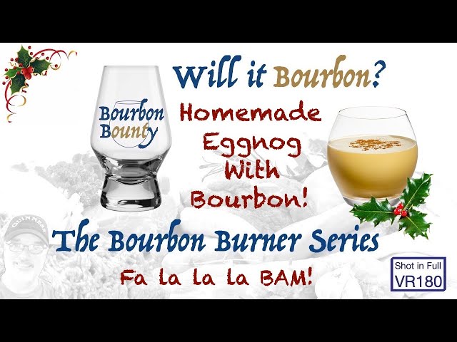 Bourbon Burner Series - Homemade Eggnog! - VR180