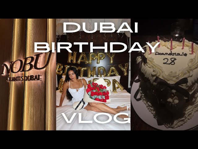 BIRTHDAY IN DUBAI | GETTING OLDER | THOUGHTS ON CONTENT CREATING FULL TIME