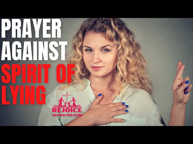 "Breaking Free From The Spirit of Lying - Powerful Prayer For Deliverance"