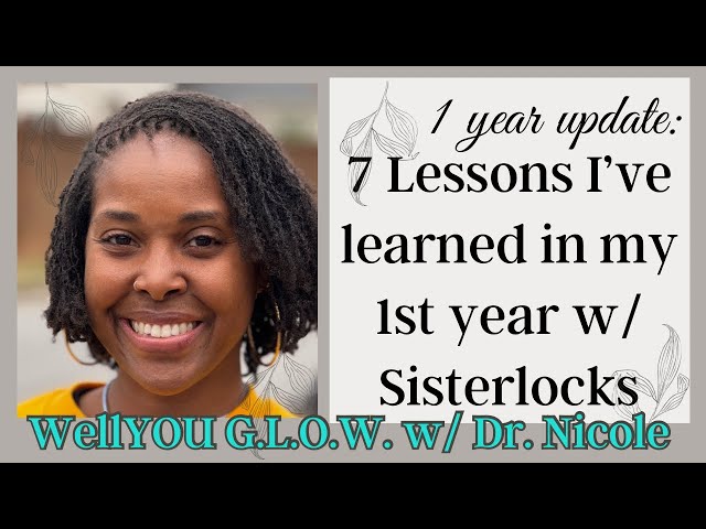 1 year Sisterlocks update! 7 Lessons I’ve learned my 1st year #sisterlocks #microlocs #locsjourney