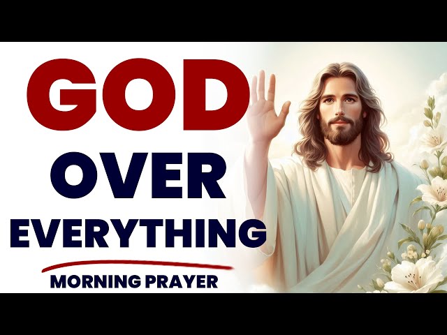 PUT GOD OVER EVERYTHING | Trust God (Christian Motivation Video & Morning Prayer Today)