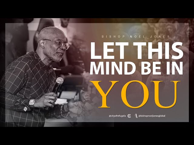 Bishop Noel Jones - LET THIS MIND BE IN YOU - FLASHBACK FRIDAY