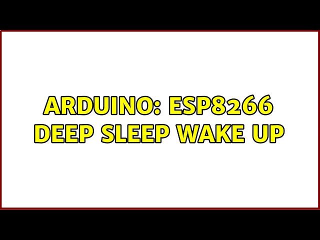 Arduino: ESP8266 Deep Sleep Wake Up