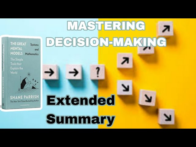 Mastering Decision-Making: The Great Mental Models Vol. 3 by Shane Parrish | Extended Summary