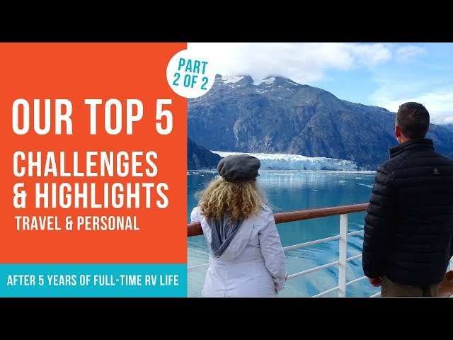 5 YEARS OF RVING: TOP 5 CHALLENGES & HIGHLIGHTS.  PART 2/2 | Full-time RV Life