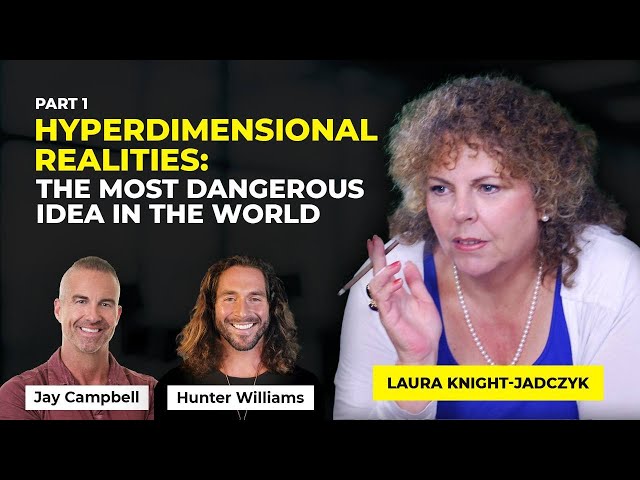 Hyperdimensional Realities: The Most Dangerous Idea In The World Explained By Laura Knight-Jadczyk