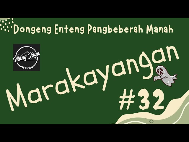 MARAKAYANGAN 32, Dongeng Enteng Mang Jaya, Carita Sunda @MangJayaOfficial