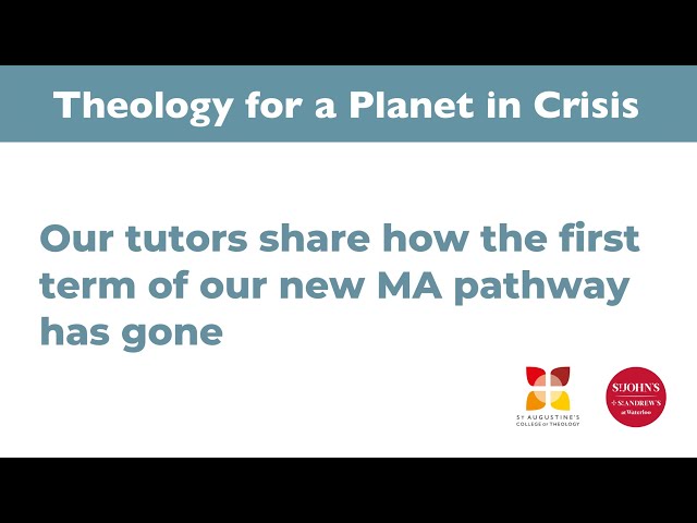 Theology for a Planet in Crisis MA | Our tutors and a student share how the first term has gone