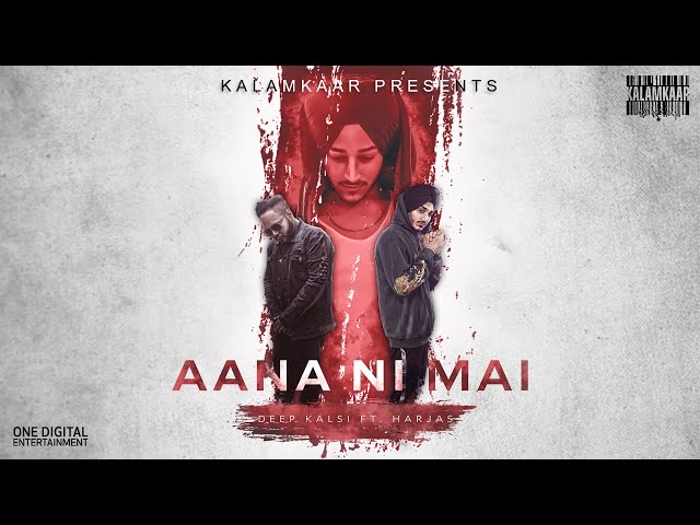 Aana Ni Mai (Full Video) | Deep Kalsi Ft. Harjas | (NO DAYS OFF - EP) | Kalamkaar