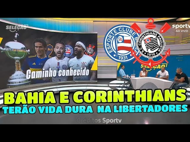 BAHIA E CORINTHIANS TERÃO VIDA DURA NA LIBERTADORES. CALENDÁRIO MALUCO CRITICA COMENTARISTAS.