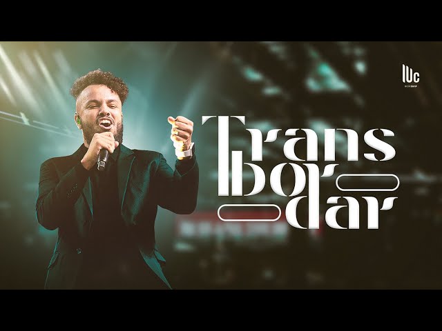 TRANSBORDAR | LUC WORSHIP | Imagine Uberlândia