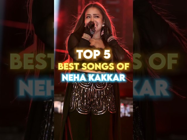 Top 3 Best Songs Of Neha Kakkar|