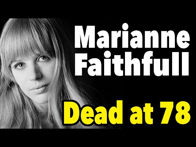 Singer and Actress Marianne Faithfull Dead at 78