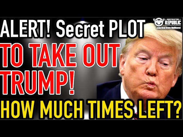 ALERT! Secret PLOT to TAKE OUT TRUMP! How Much Time's Left?