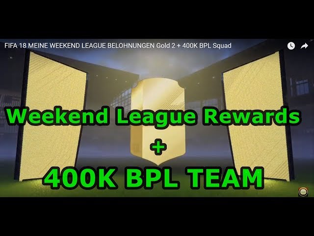 FIFA 18 WEEKEND LEAGUE REWARDS Gold 2 + 400K BPL Squad