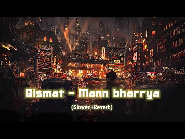 Qismat X mann bharrya (slowed and reverb)