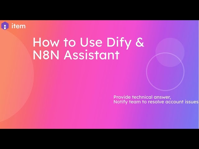 How to Use Dify & N8N Assistant