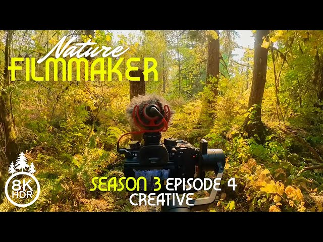 4K HDR Nature Filmmaker - Season 3; Episode 4 | Filming Amazing North Cascades / Creative Version