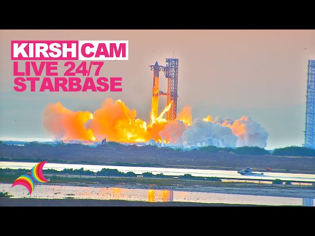 KirshCam Live 24/7 Views of SpaceX Starship | Starbase, Texas