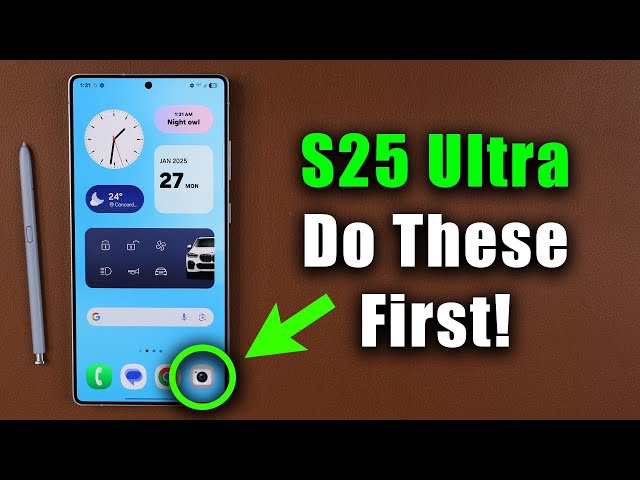 Samsung Galaxy S25 Ultra - First Things To Do!